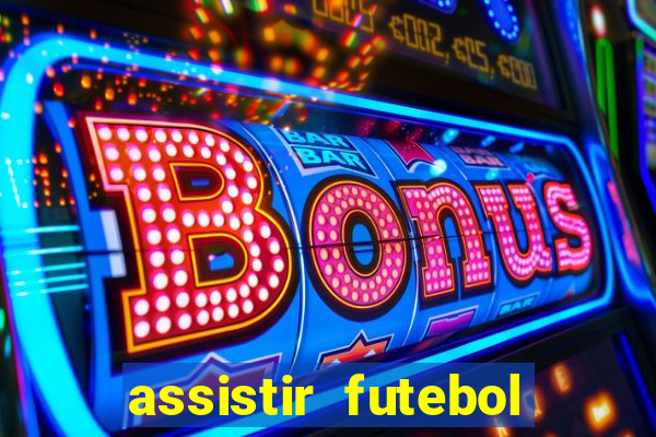 assistir futebol online play hd